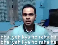 bhai-yeh-kya-ho-raha-hai-yeh-kya-hai (1).webp